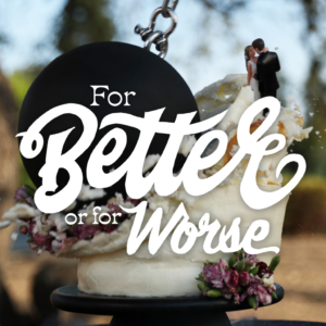 For Better or for Worse