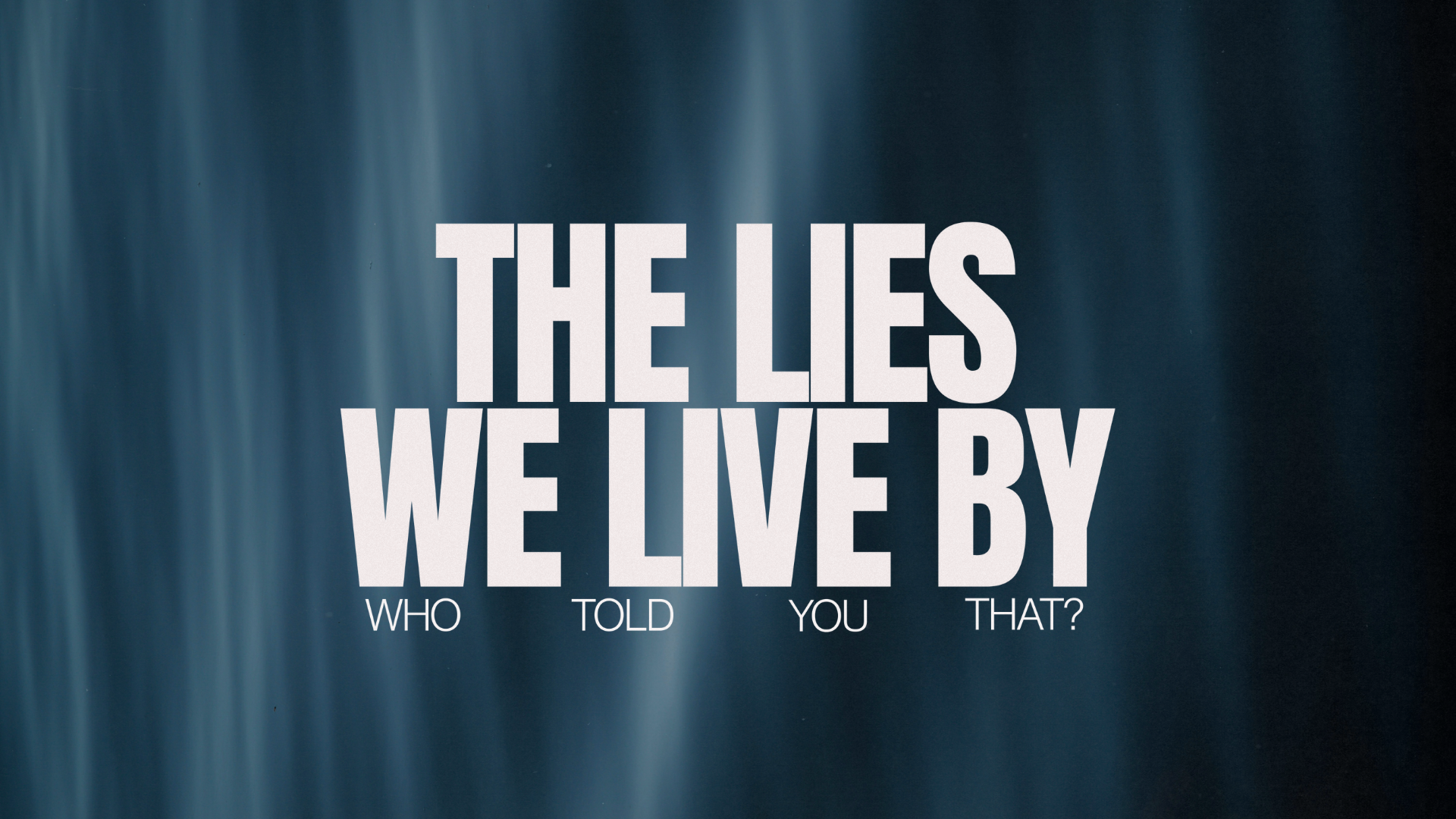 The Lies We Live By-Week 1